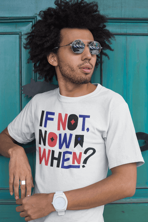 if not now when? softstyle tee