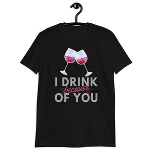 i drink because of you softstyle tee