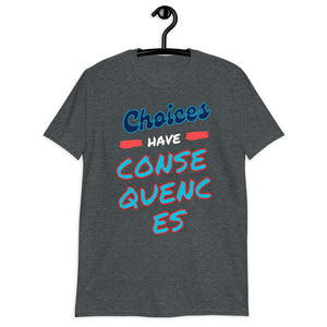 choices have consequence softstyle tee