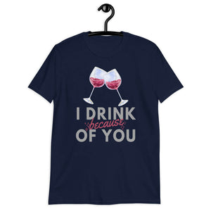 i drink because of you softstyle tee