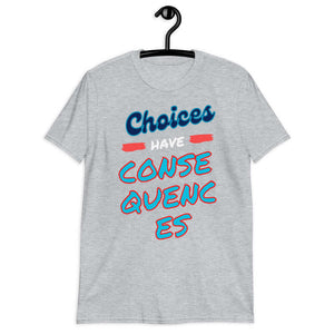 choices have consequence softstyle tee